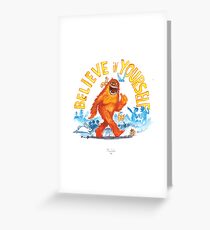 "Believe in Yourself!" -Sasquatch Greeting Card