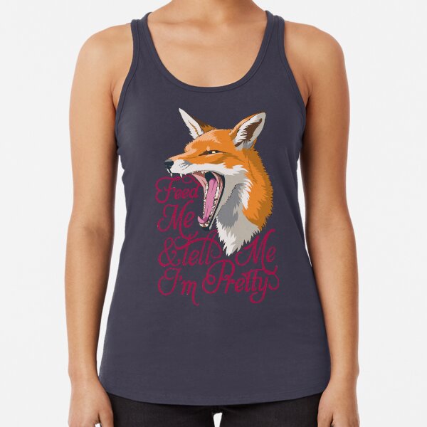 Feed Me & Tell Me I'm Pretty Racerback Tank Top