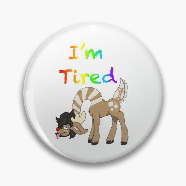 Item preview, I'm Tired designed and sold by PipTheTrick.