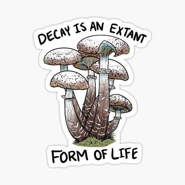 Item preview, Mushrooms: Decay is an Extant Form of Life designed and sold by grace-ohare.
