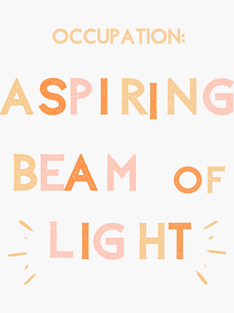 "Occupation Aspiring beam of Light" Sticker for Sale by dinafried23