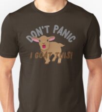 Don't PANIC! I goat this! Unisex T-Shirt