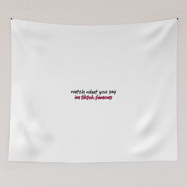 Item preview, Watch what you say I'm tiktok famous designed and sold by tcimz.