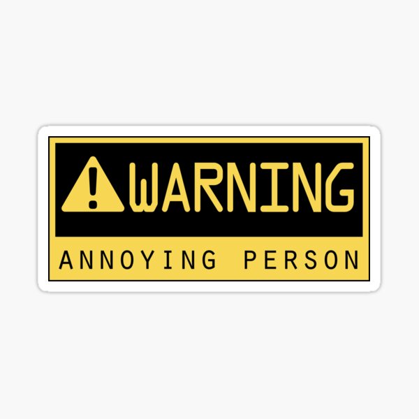 warning-annoying-person-sticker-by-lucythecow-redbubble