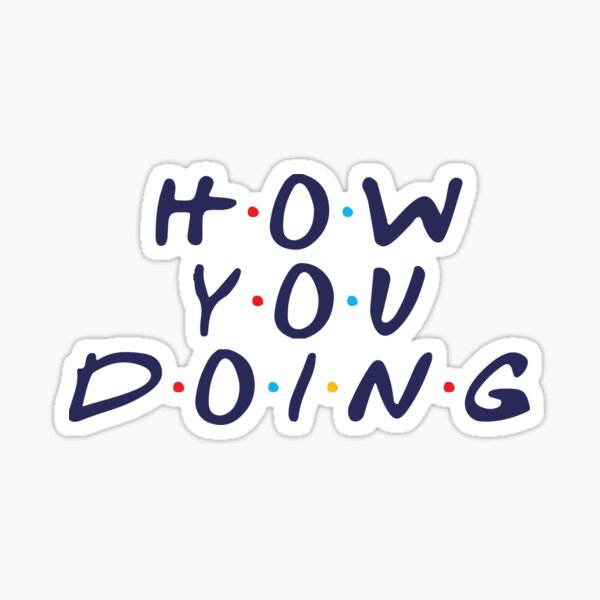 How You Doing Sticker For Sale By Lintagni Redbubble