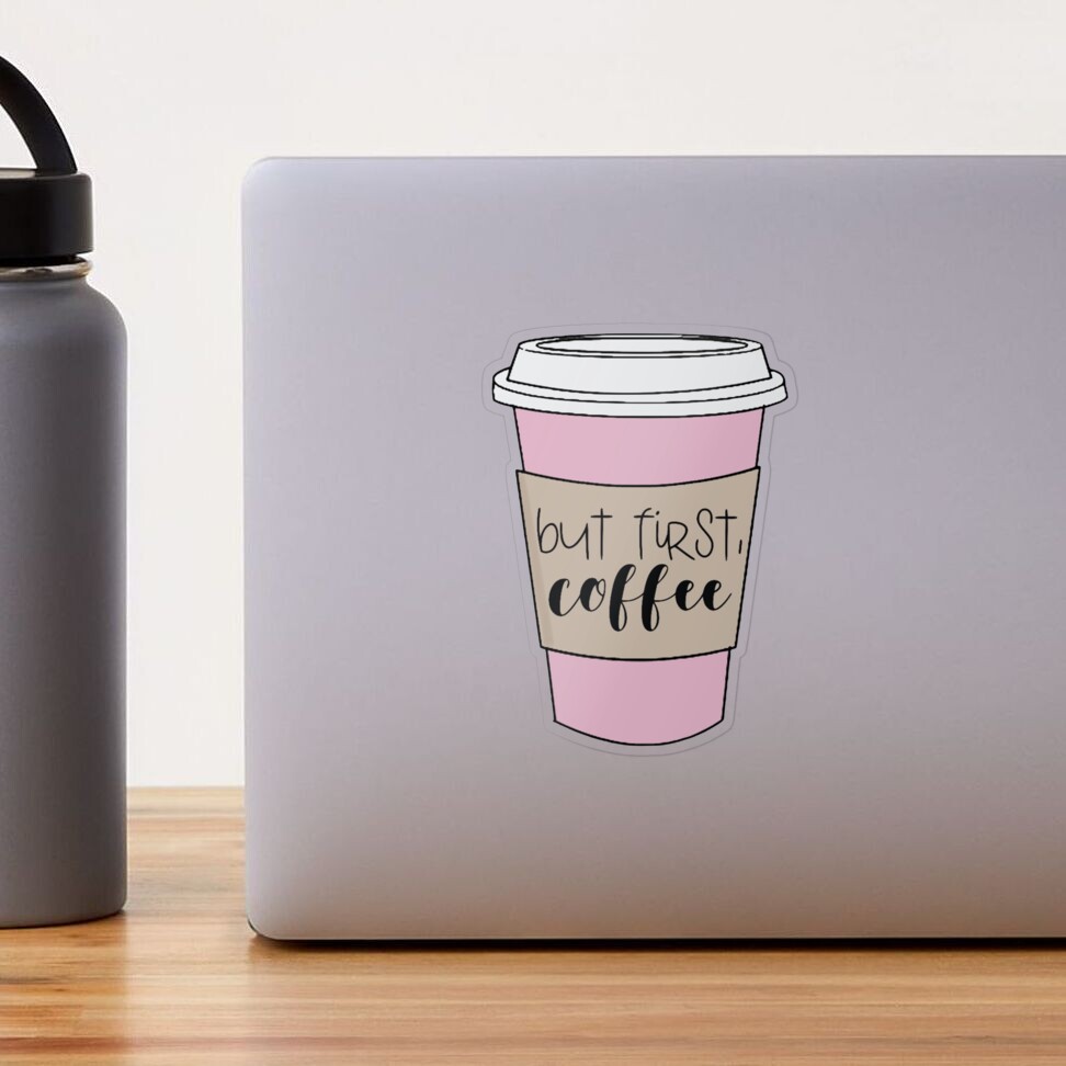 But First Coffee Cup Sticker – A Touch of Whimsy Designs