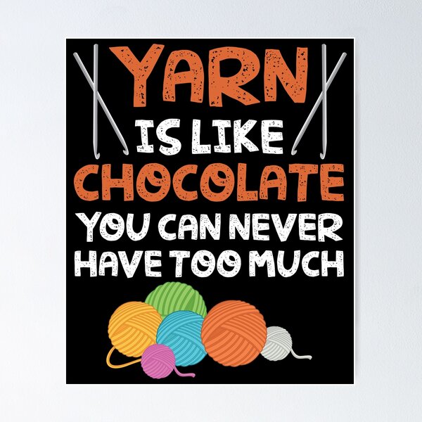 Yarn Is Like Chocolate You Can Never Have Too Much : 120 Pages I