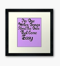 The Ones that Come Easy Framed Print