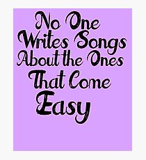 The Ones that Come Easy Photographic Print