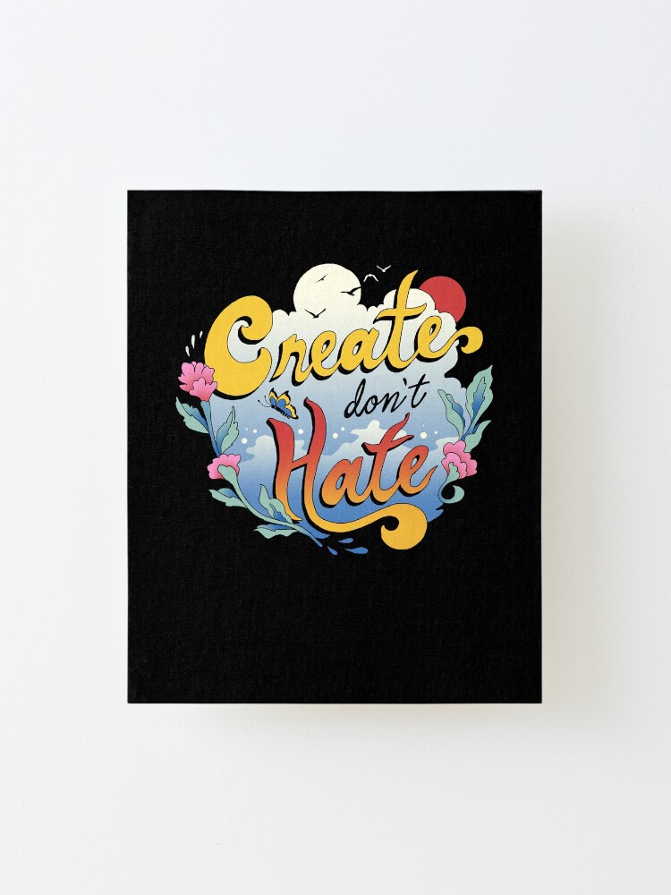 Alternate view of Create Don't Hate Mounted Print