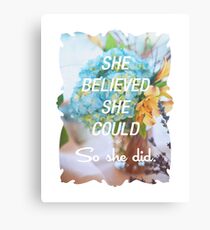 Inspirational Quote - She Believed She Could So She Did. Canvas Print