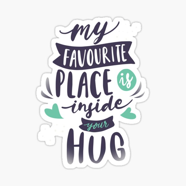 my-favourite-place-is-inside-your-hug-typography-sticker-for-sale-by