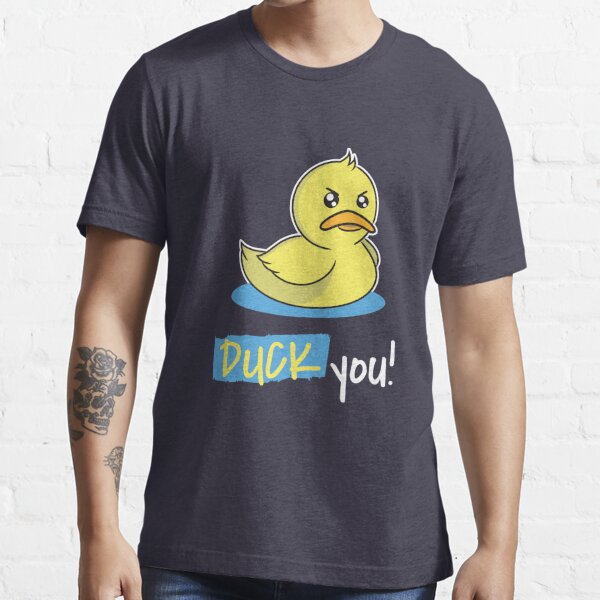 Duck You! Essential T-Shirt