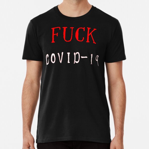 Fuck Covid 19 Premium T-Shirt