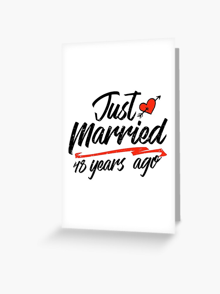 Carte De Vœux Juste Marie Il Y A 48 Ans Cadeau D Anniversaire De Mariage Drole Pour Les Couples Une Nouveaute Pour Celebrer Un Anniversaire Marquant Par Orangepieces Redbubble