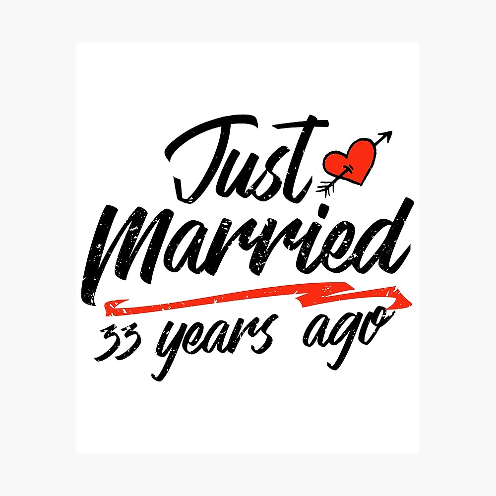 Just Married 33 Year Ago Funny Wedding Anniversary Gift For Couples Novelty Way To Celebrate A Milestone Anniversary Poster By Orangepieces Redbubble