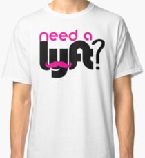 Need a lyft? Classic T-Shirt