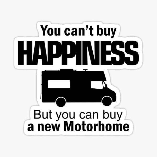 You can't buy Happiness... Motorhome Sticker