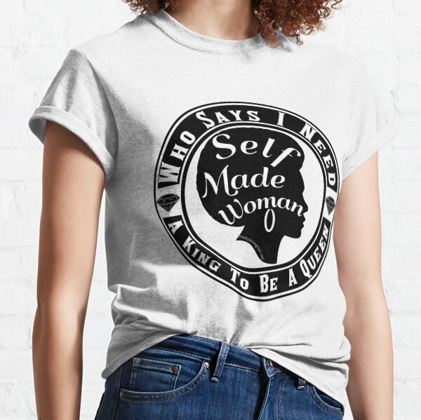 Who Says I Need A King Classic T-Shirt