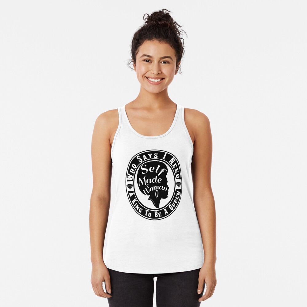 Who Says I Need A King Racerback Tank Top