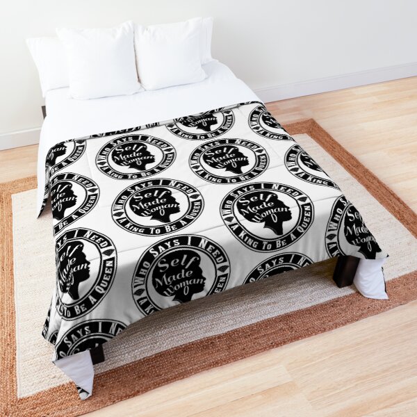 Who Says I Need A King Comforter