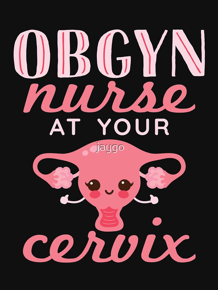 L & D Nurse at Your Cervix Pick Your Color/design Funny