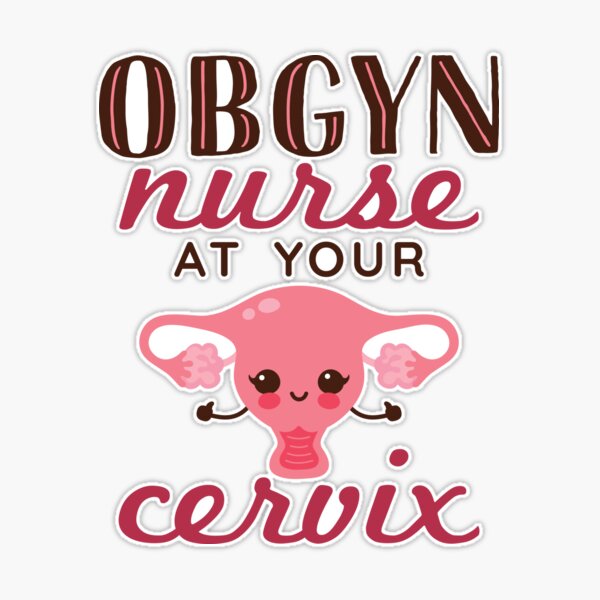 OBGYN Nurse At Your Cervix Sticker for Sale by jaygo