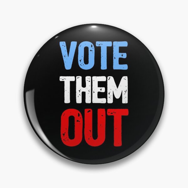 Vote Them Out Pin