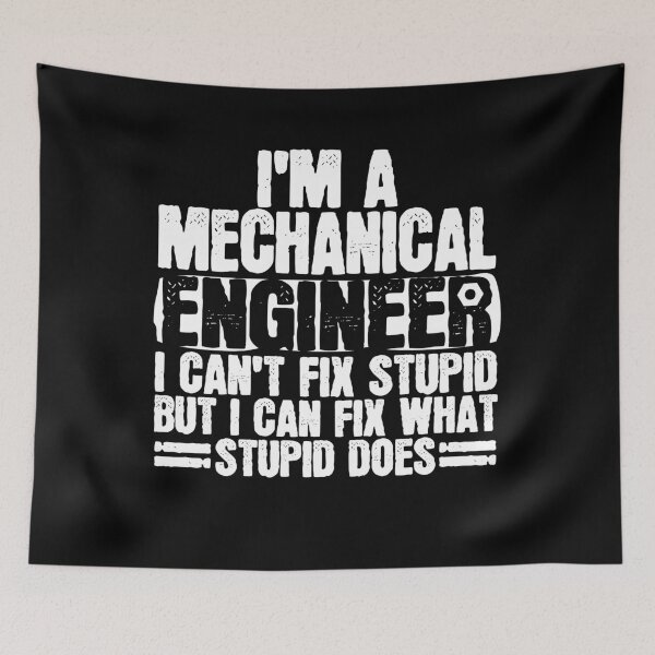 Item preview, I'm A Mechanical Engineer I Can't Fix Stupid But I Can Fix What Stupid Does designed and sold by 4tomic.