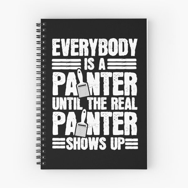 Item preview, Everybody Is A Painter Until The Real Painter Shows Up designed and sold by 4tomic.