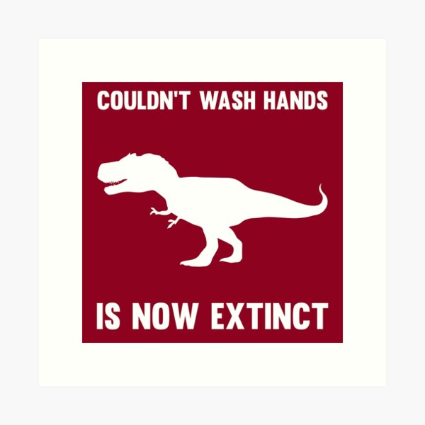 Item preview, Couldn't wash hands is now extinct T-Rex designed and sold by TheDesignWave.