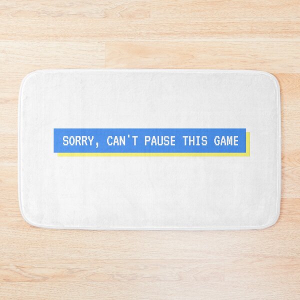 Item preview, SORRY CAN'T PAUSE THIS GAME designed and sold by husicn87.