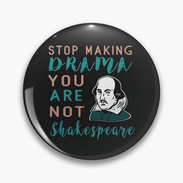Artikelvorschau, Hör auf, Drama zu machen, du bist nicht Shakespeare entworfen und verkauft von TheaDesign.