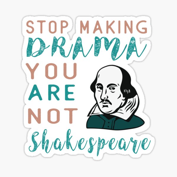 Item preview, Stop making drama you are not Shakespeare designed and sold by TheaDesign.