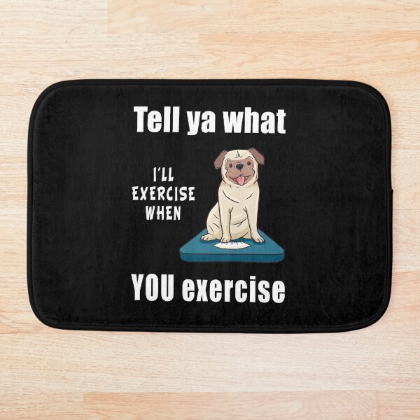 Item preview, Funny Tell Ya What exercise Dog Mom dogs dog day  designed and sold by SiRaGeckoDesign.