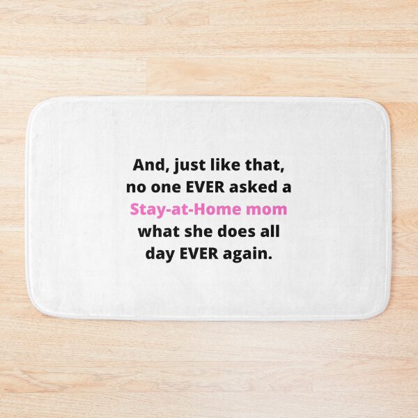Item preview, And, just like that, no one EVER asked a Stay-at-Home mom what she does all day EVER again - Black/Pink designed and sold by ryanwfraser.
