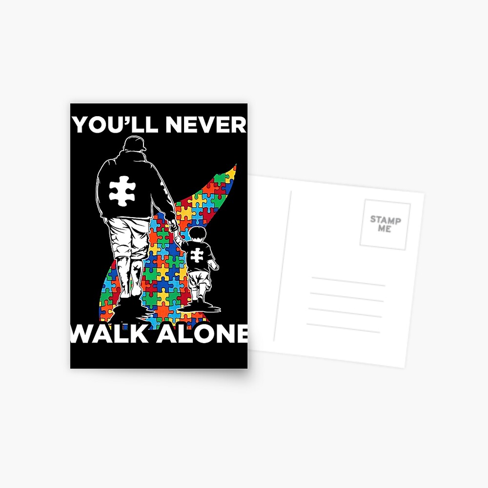 You Ll Never Walk Alone Shirt Puzzle Pieces Autism Awareness Postcard By K2anguyen Redbubble