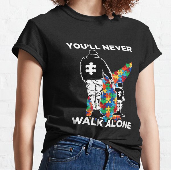 Youll Never Walk Alone T Shirts Redbubble