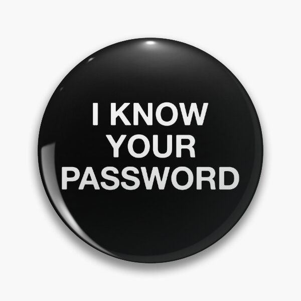 Item preview, I Know Your Password  designed and sold by Vanover Designs.