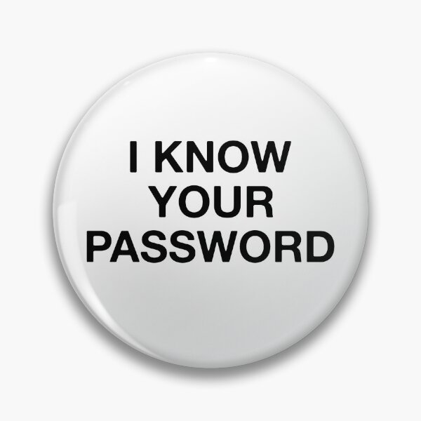 Item preview, I Know Your Password designed and sold by Vanover Designs.