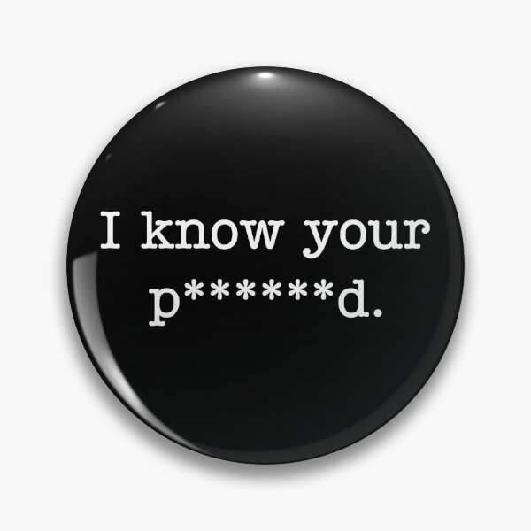 Item preview, I Know Your Password designed and sold by Vanover Designs.