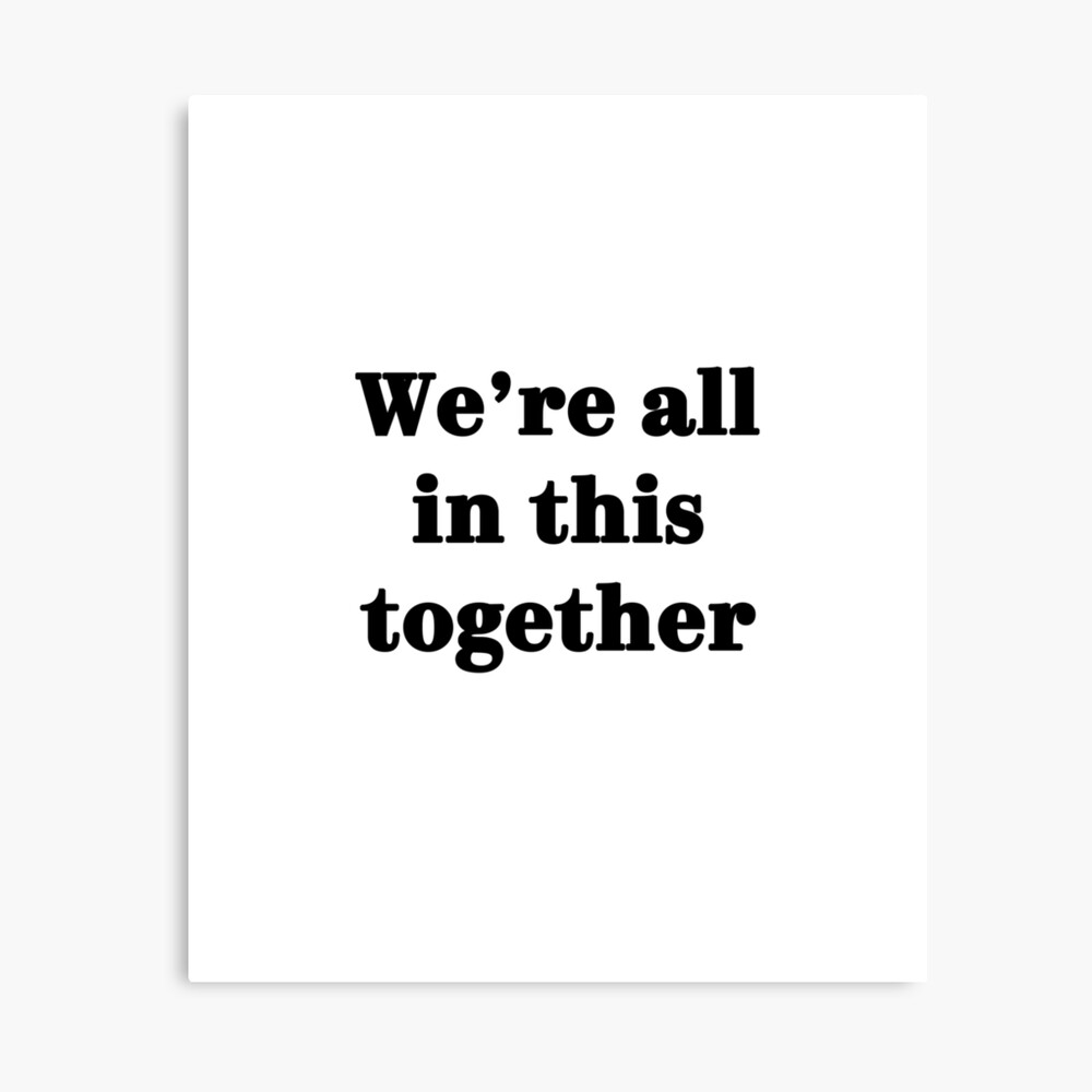 Impression Photo Nous Sommes Tous Dans Cette Phrase Solidaire De Citation De Solidarite Lettres Noires Inspiration Phrase Par Printsactually Redbubble