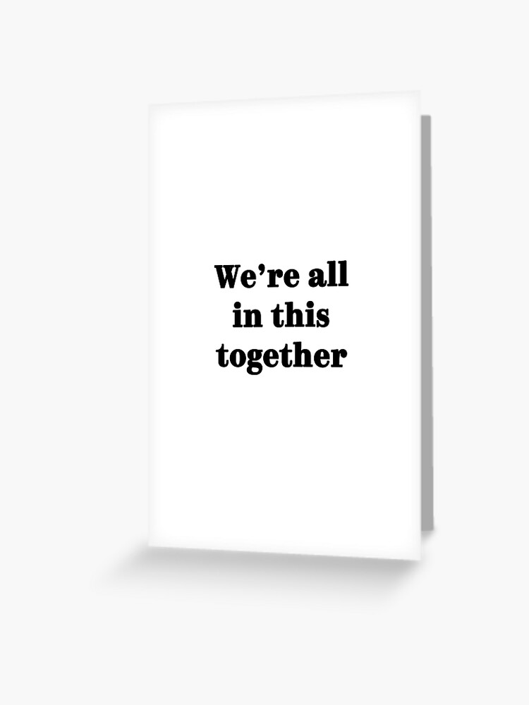 Carte De Vœux Nous Sommes Tous Dans Cette Phrase Solidaire De Citation De Solidarite Lettres Noires Inspiration Phrase Par Printsactually Redbubble