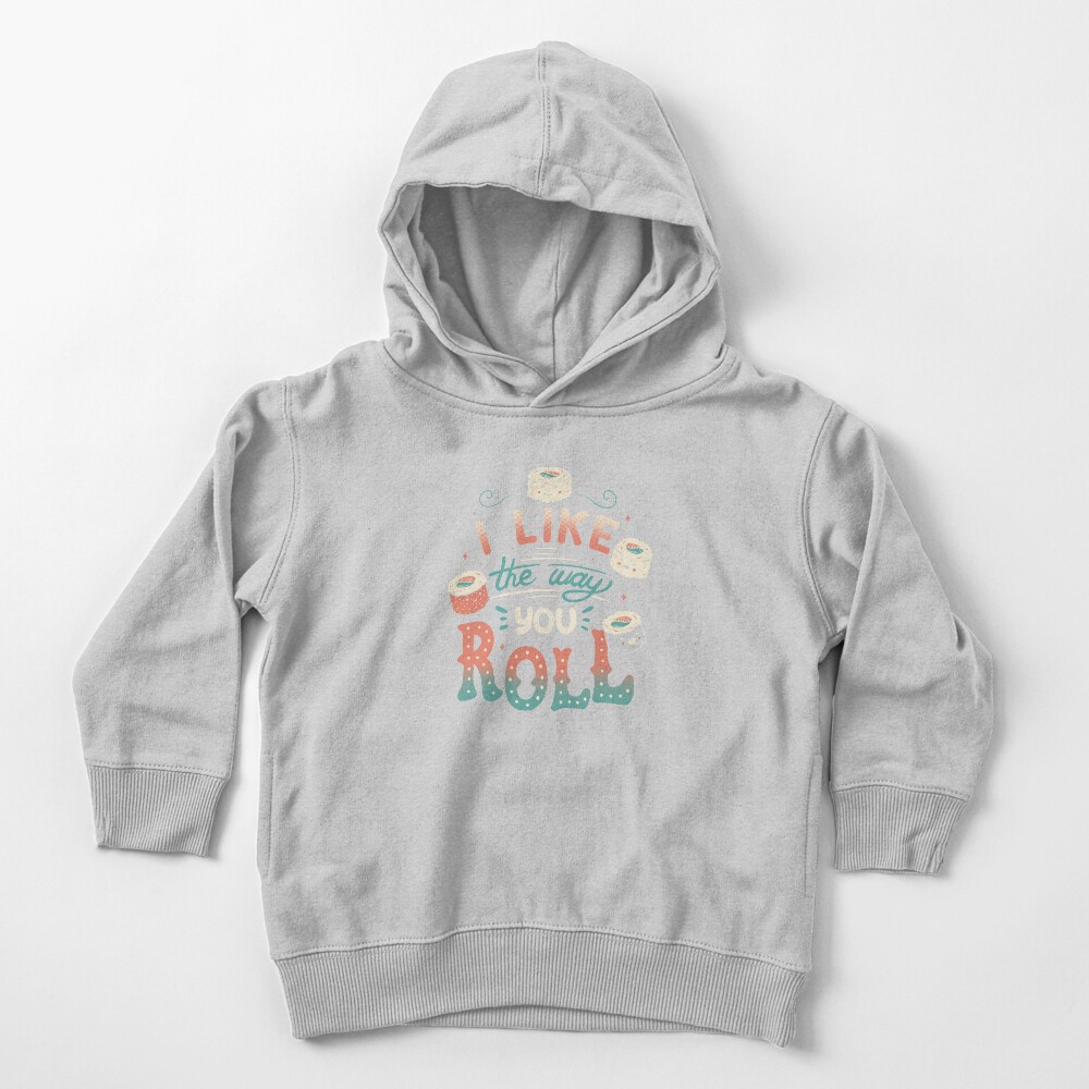 I Like The Way You Roll Toddler Pullover Hoodie