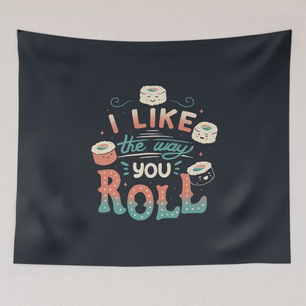 Item preview, I Like The Way You Roll designed and sold by Tobe Fonseca®.