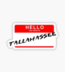 Hello My Name is Tallahassee Sticker