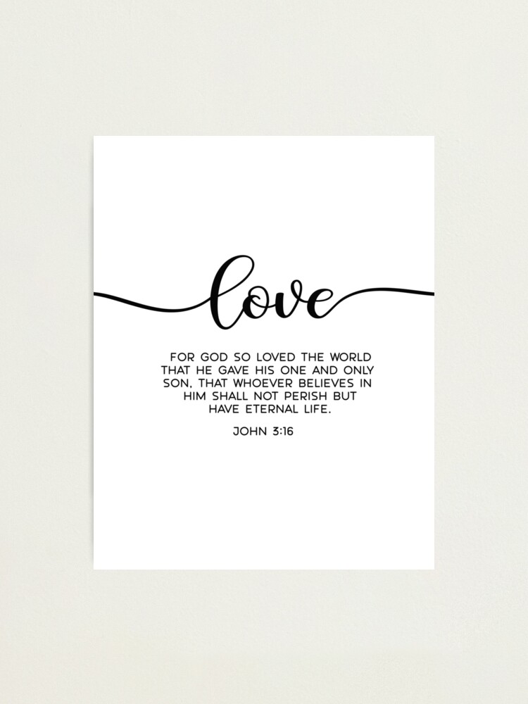 Love Sign Bible Verse Wall Art Love Quote John 3 16 Scripture Decor Christian Wall Art Bible Verse Print For God So Loved The World Photographic Print By Dzhenka Balimez Redbubble