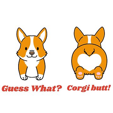 Artwork thumbnail, 2-Sided Guess What? Corgi Butt! Funny by funnylifeusa
