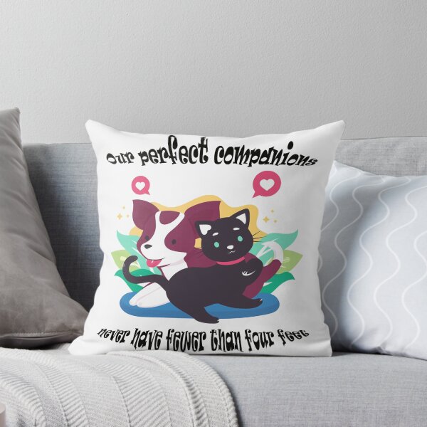 Item preview, Our Perfect Companions Never Have Fewer Than Four Feet designed and sold by Tee Bogitini.