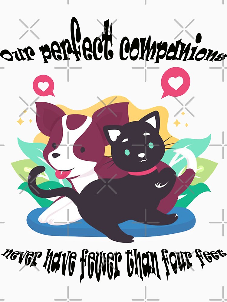 Our Perfect Companions Never Have Fewer Than Four Feet by bogitini